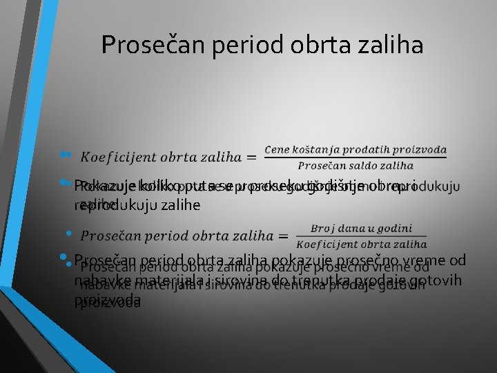 Prosečan period obrta zaliha • • Pokazuje koliko puta se u proseku godišnje obrnu