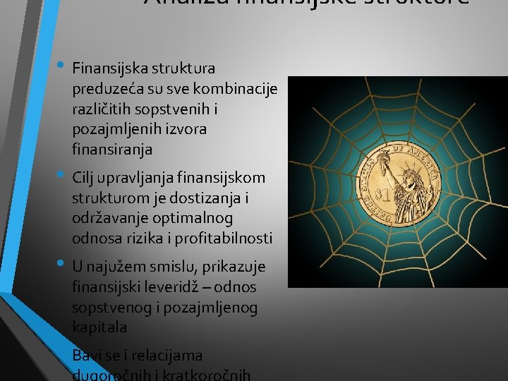 Analiza finansijske strukture • Finansijska struktura preduzeća su sve kombinacije različitih sopstvenih i pozajmljenih