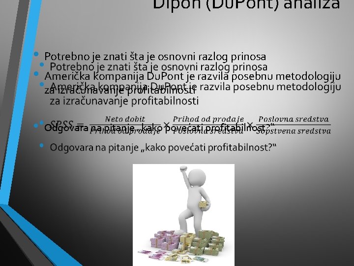 Dipon (Du. Pont) analiza • Potrebno je znati šta je osnovni razlog prinosa •