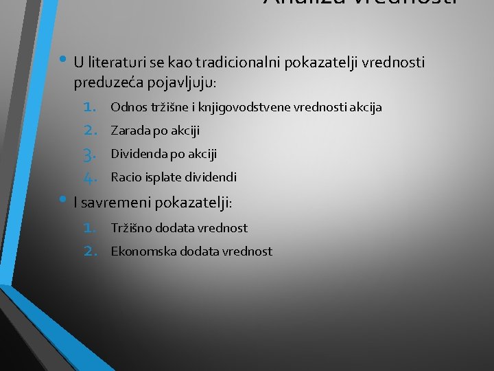 Analiza vrednosti • U literaturi se kao tradicionalni pokazatelji vrednosti preduzeća pojavljuju: 1. 2.