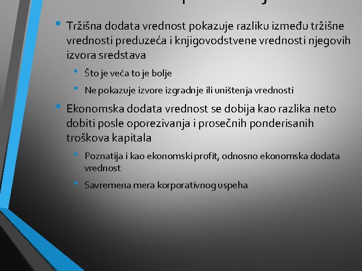  • Tržišna dodata vrednost pokazuje razliku između tržišne vrednosti preduzeća i knjigovodstvene vrednosti