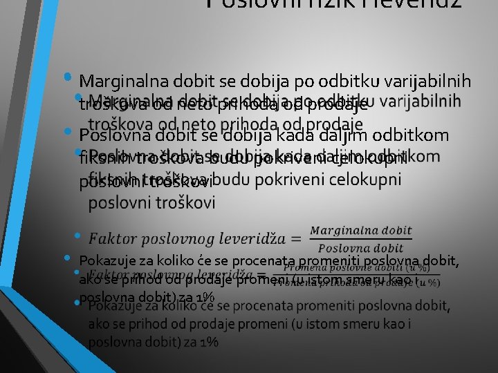 Poslovni rizik i leveridž • Marginalna dobit se dobija po odbitku varijabilnih troškova od