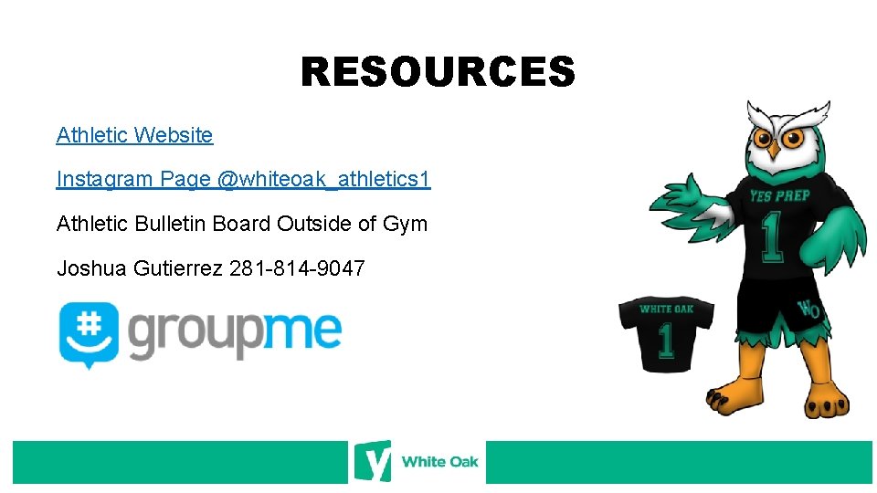 RESOURCES Athletic Website Instagram Page @whiteoak_athletics 1 Athletic Bulletin Board Outside of Gym Joshua