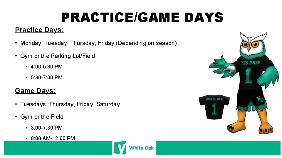 PRACTICE/GAME DAYS Practice Days: • Monday, Tuesday, Thursday, Friday (Depending on season) • Gym