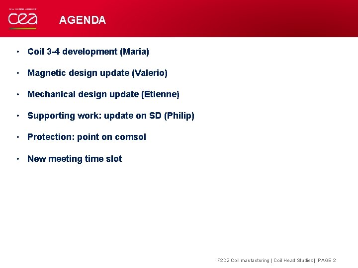 AGENDA • Coil 3 -4 development (Maria) • Magnetic design update (Valerio) • Mechanical