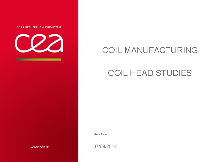 COIL MANUFACTURING COIL HEAD STUDIES Maria Durante 07/09/2018 31/12/2021 F 2 D 2 Coil