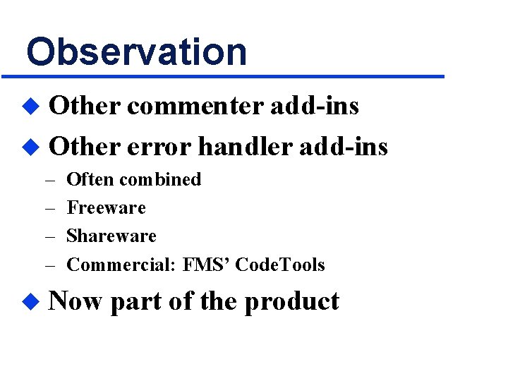 Observation Other commenter add-ins u Other error handler add-ins u – – u Often