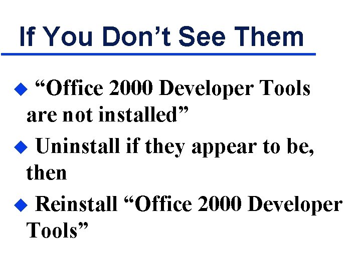 If You Don’t See Them “Office 2000 Developer Tools are not installed” u Uninstall