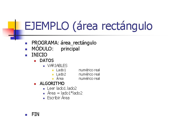 EJEMPLO (área rectángulo n n n PROGRAMA: área_rectángulo MÓDULO: principal INICIO n DATOS n