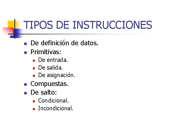 TIPOS DE INSTRUCCIONES n n De definición de datos. Primitivas: n n n De