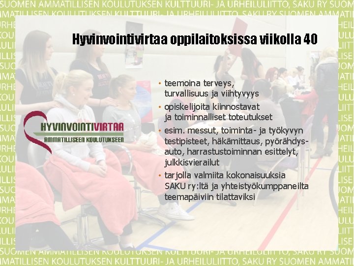 Hyvinvointivirtaa oppilaitoksissa viikolla 40 • teemoina terveys, turvallisuus ja viihtyvyys • opiskelijoita kiinnostavat ja