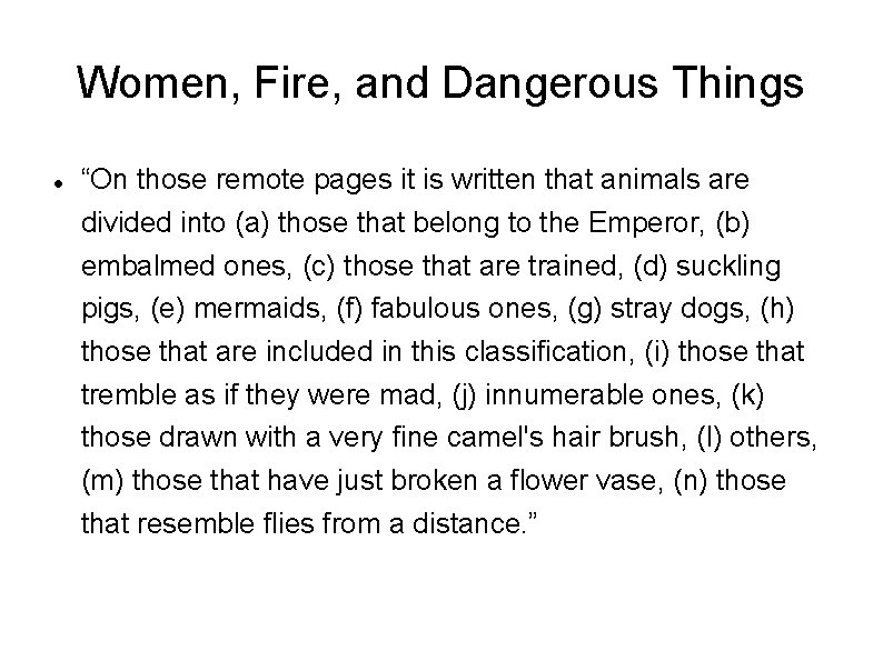 Women, Fire, and Dangerous Things “On those remote pages it is written that animals