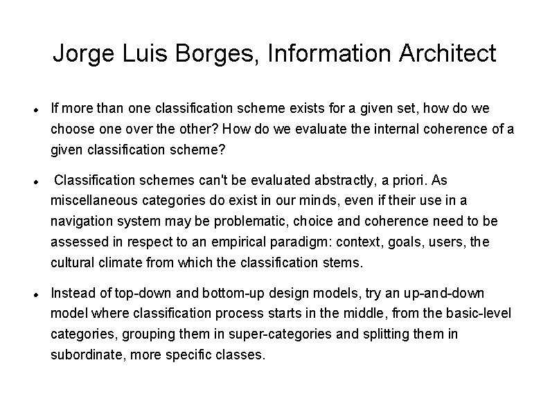 Jorge Luis Borges, Information Architect If more than one classification scheme exists for a