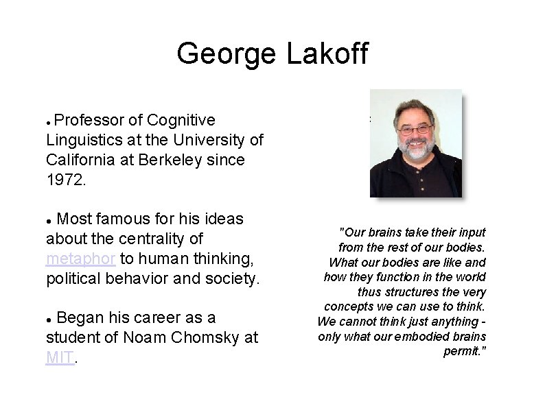 George Lakoff Professor of Cognitive Linguistics at the University of California at Berkeley since
