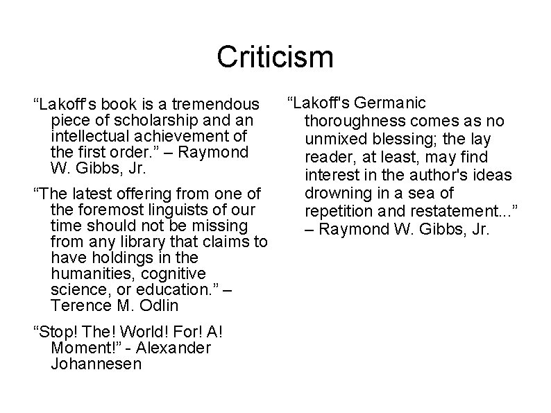 Criticism “Lakoff’s book is a tremendous piece of scholarship and an intellectual achievement of