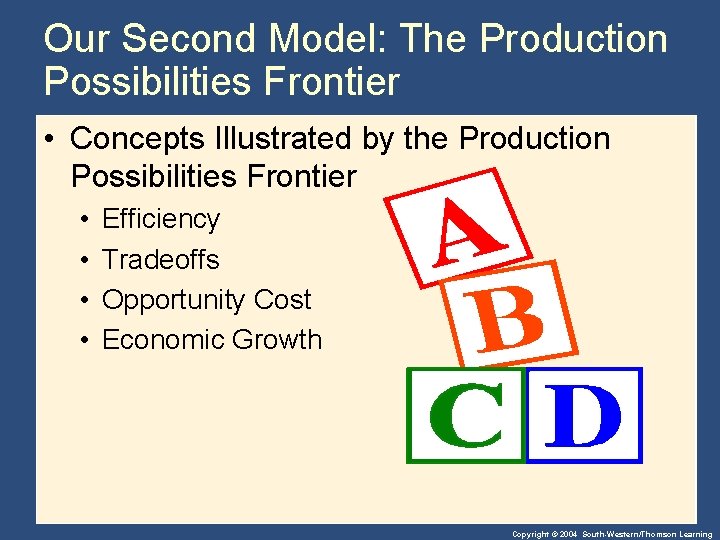 Our Second Model: The Production Possibilities Frontier • Concepts Illustrated by the Production Possibilities