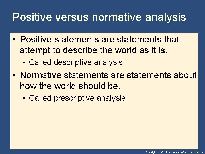 Positive versus normative analysis • Positive statements are statements that attempt to describe the