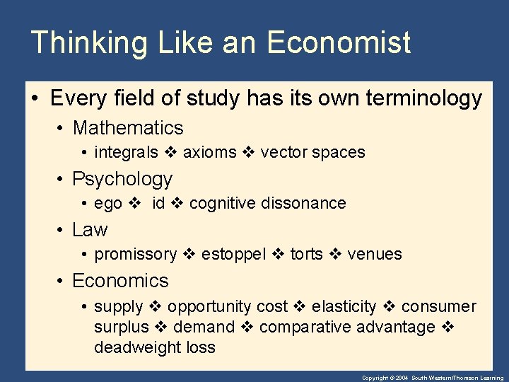 Thinking Like an Economist • Every field of study has its own terminology •