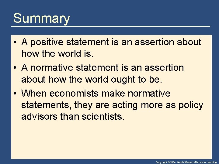 Summary • A positive statement is an assertion about how the world is. •