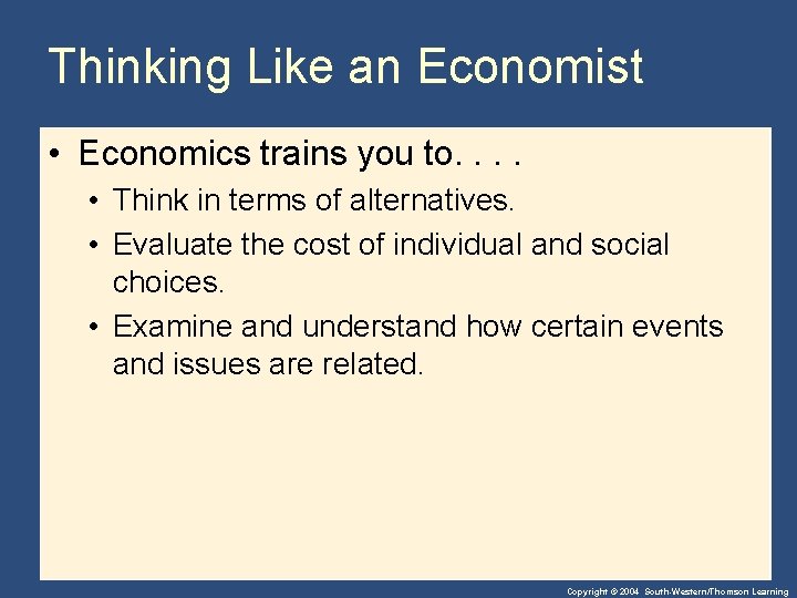 Thinking Like an Economist • Economics trains you to. . • Think in terms