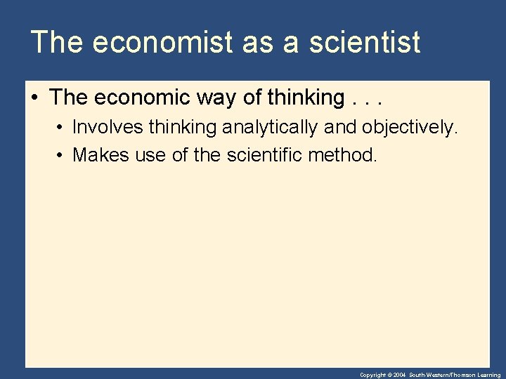 The economist as a scientist • The economic way of thinking. . . •