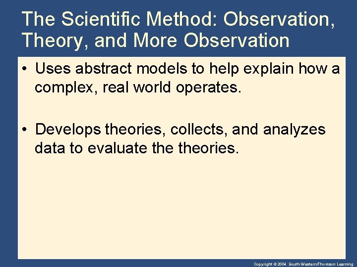 The Scientific Method: Observation, Theory, and More Observation • Uses abstract models to help