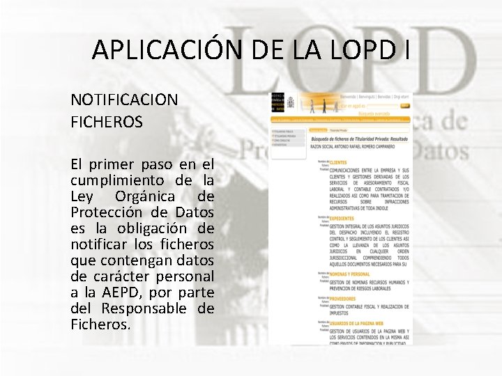 APLICACIÓN DE LA LOPD I NOTIFICACION FICHEROS El primer paso en el cumplimiento de