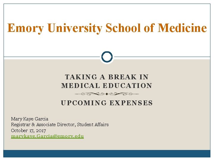 Emory University School of Medicine TAKING A BREAK IN MEDICAL EDUCATION UPCOMING EXPENSES Mary