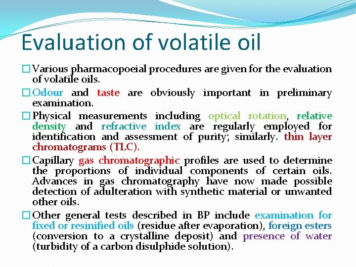 Evaluation of volatile oil �Various pharmacopoeial procedures are given for the evaluation of volatile