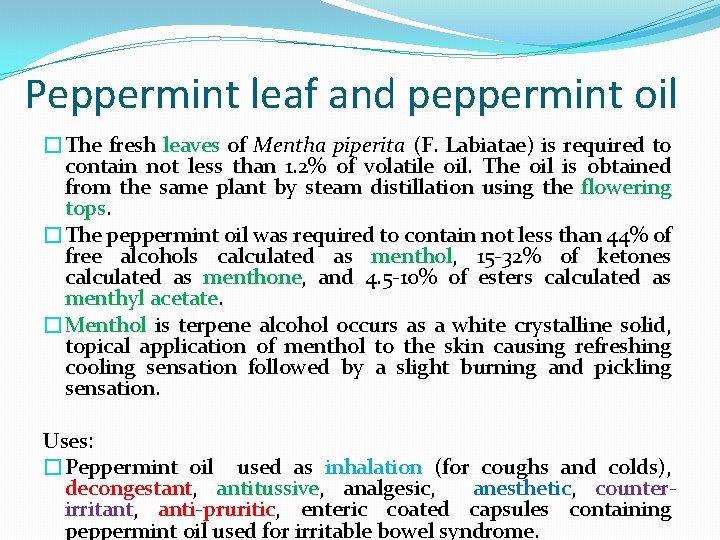 Peppermint leaf and peppermint oil �The fresh leaves of Mentha piperita (F. Labiatae) is