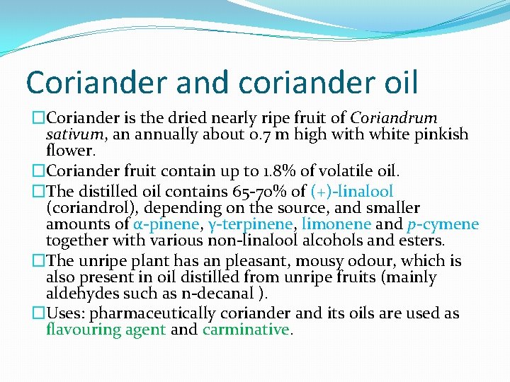 Coriander and coriander oil �Coriander is the dried nearly ripe fruit of Coriandrum sativum,