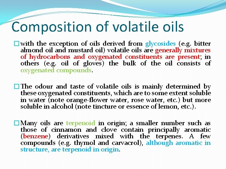 Composition of volatile oils �with the exception of oils derived from glycosides (e. g.