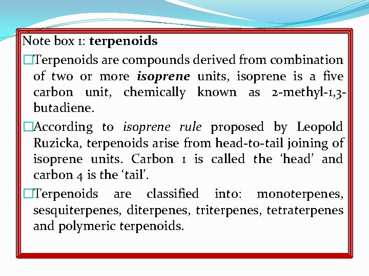 Note box 1: terpenoids �Terpenoids are compounds derived from combination of two or more