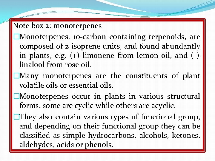 Note box 2: monoterpenes �Monoterpenes, 10 -carbon containing terpenoids, are composed of 2 isoprene