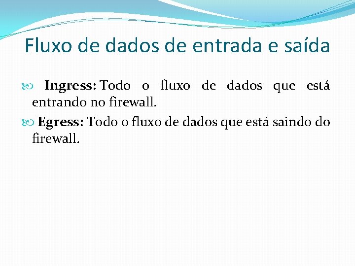 Fluxo de dados de entrada e saída Ingress: Todo o fluxo de dados que Fluxo de dados de entrada e saída Ingress: Todo o fluxo de dados que
