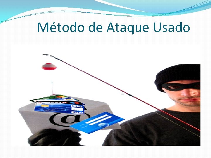 Método de Ataque Usado Método de Ataque Usado