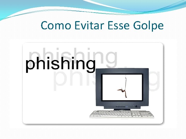 Como Evitar Esse Golpe Como Evitar Esse Golpe