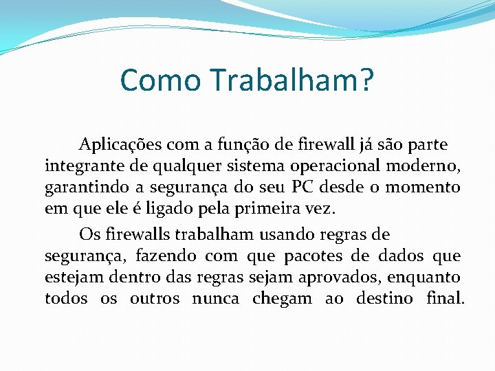 Como Trabalham? Aplicações com a função de firewall já são parte integrante de qualquer Como Trabalham? Aplicações com a função de firewall já são parte integrante de qualquer