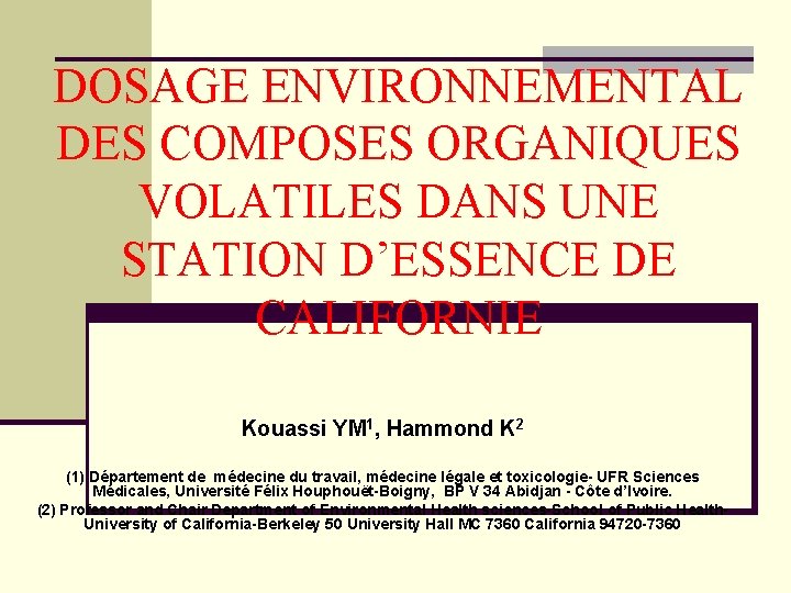 DOSAGE ENVIRONNEMENTAL DES COMPOSES ORGANIQUES VOLATILES DANS UNE STATION D’ESSENCE DE CALIFORNIE Kouassi YM