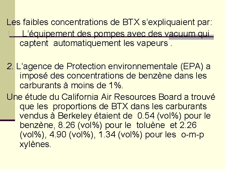 Les faibles concentrations de BTX s’expliquaient par: 1. L’équipement des pompes avec des vacuum