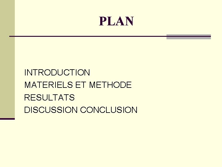 PLAN INTRODUCTION MATERIELS ET METHODE RESULTATS DISCUSSION CONCLUSION 