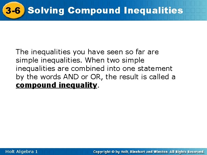 3 -6 Solving Compound Inequalities The inequalities you have seen so far are simple
