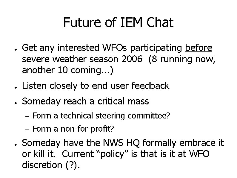 Future of IEM Chat ● Get any interested WFOs participating before severe weather season