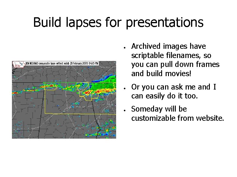 Build lapses for presentations ● ● ● Archived images have scriptable filenames, so you