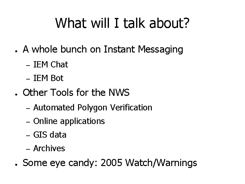 What will I talk about? ● ● ● A whole bunch on Instant Messaging