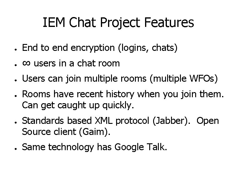 IEM Chat Project Features ● End to end encryption (logins, chats) ● ∞ users