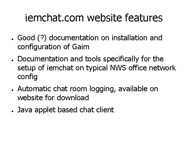 iemchat. com website features ● ● Good (? ) documentation on installation and configuration