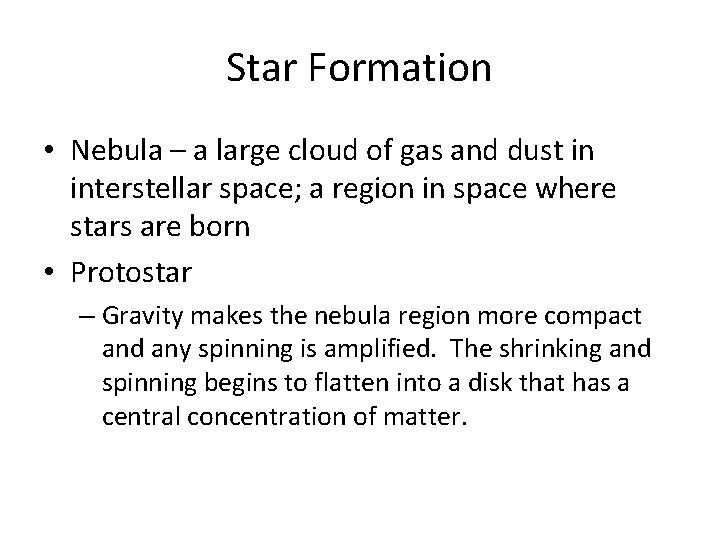 Star Formation • Nebula – a large cloud of gas and dust in interstellar
