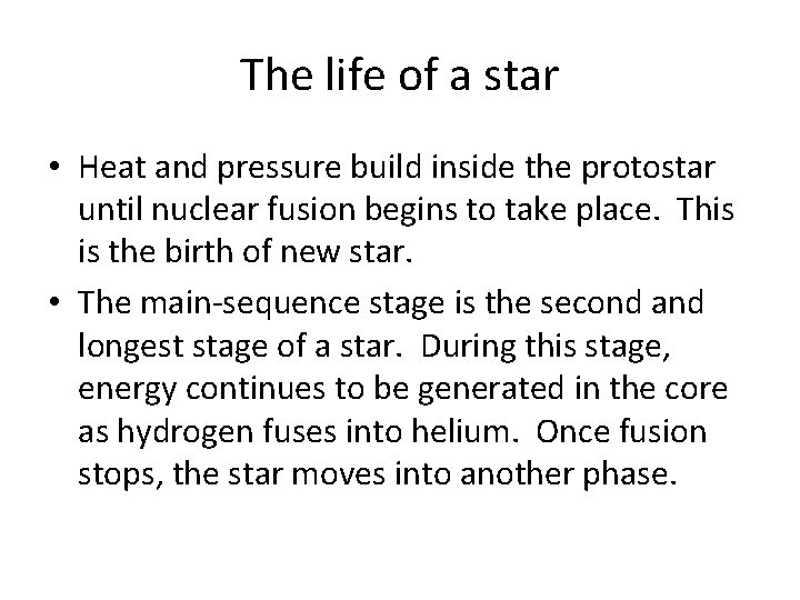 The life of a star • Heat and pressure build inside the protostar until