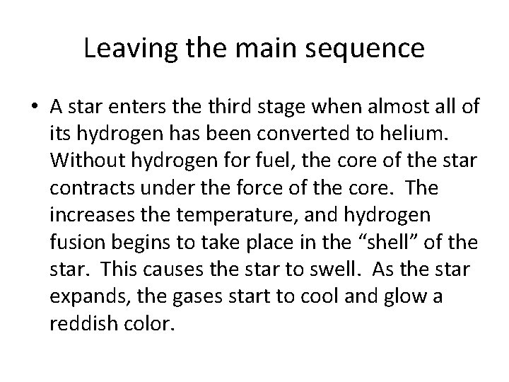 Leaving the main sequence • A star enters the third stage when almost all